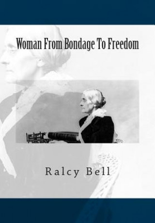 Kniha Woman From Bondage To Freedom Ralcy Husted Bell