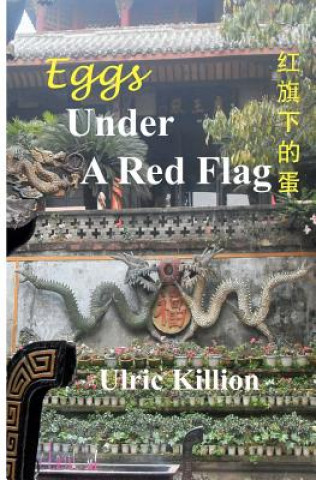 Knjiga Eggs Under A Red Flag Ulric Killion