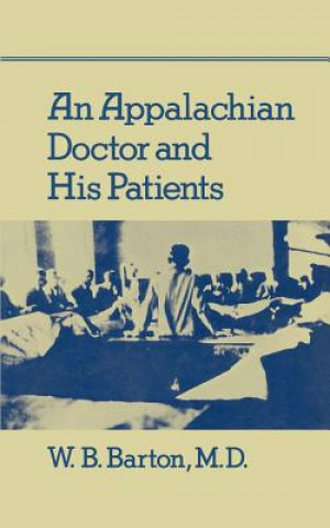 Kniha An Appalachian Doctor and His Patients W B Barton M D