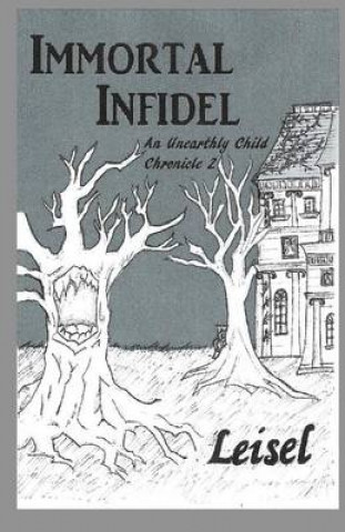 Livre Immortal Infidel: An UnEarthly Child Chronicle Leisel