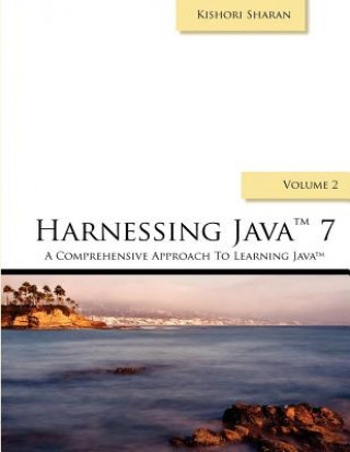 Kniha Harnessing Java 7: A Comprehensive Approach to Learning Java 7 - Vol. 2 MR Kishori Sharan