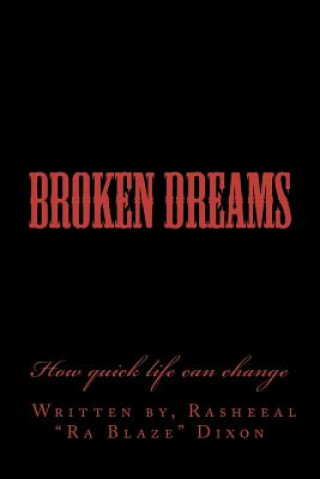 Kniha Broken Dreams: How quick life can change Rasheeal Ra Blaze Dixon