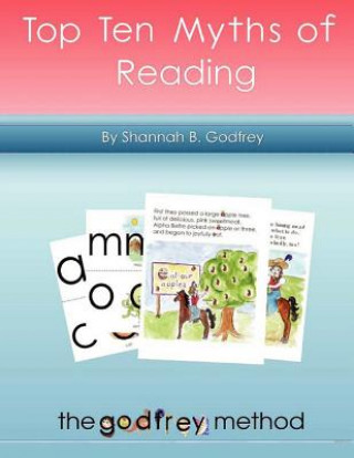 Książka Top Ten Myths of Reading: 10 Top Wrong Ways We Teach Reading Shannah B Godfrey