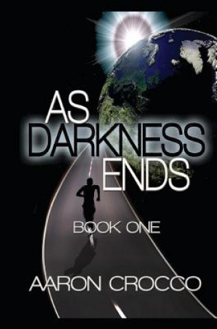 Książka As Darkness Ends: Book One Aaron Crocco