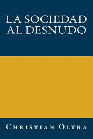 Livre La sociedad al desnudo: Una nueva invitación a la sociología Christian Oltra