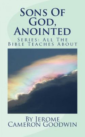 Carte Sons Of God, Anointed: All The Bible Teaches About Jerome Cameron Goodwin