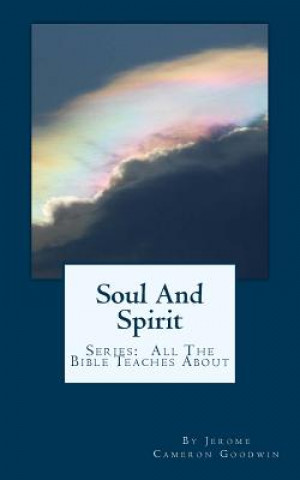 Kniha Soul And Spirit: All The Bible Teaches About Jerome Cameron Goodwin