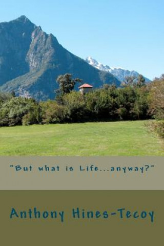 Buch "But what is Life...anyway?" Anthony Hines-Tecoy