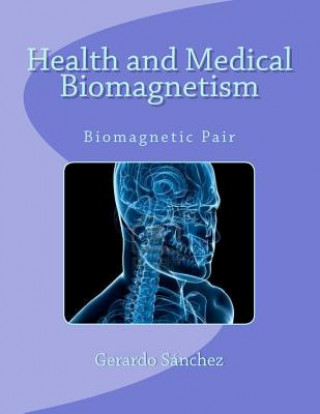 Βιβλίο Health and Medical Biomagnetism: Biomagnetic Pair Gerardo Sanchez