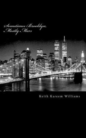 Kniha Sometimes Brooklyn, Mostly Mars Keith Kareem Williams