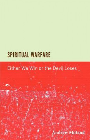 Kniha Spiritual Warfare: Either we win or the devil loses Andrew Mutana