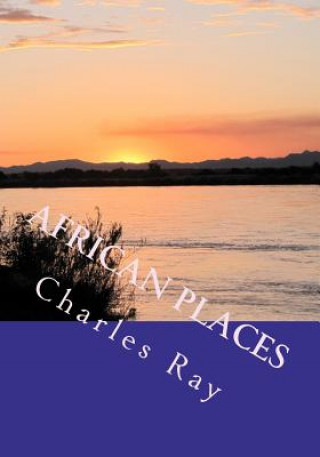 Книга African Places: A photographic journey through Zimbabwe and Southern Africa Charles Ray