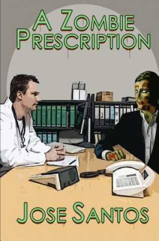 Kniha A Zombie Prescription Jose Santos