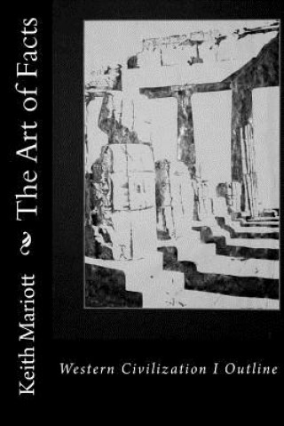 Knjiga The Art of Facts: A Western Civilization I Outline Keith Mariott