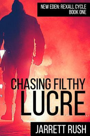 Buch Chasing Filthy Lucre Jarrett Rush