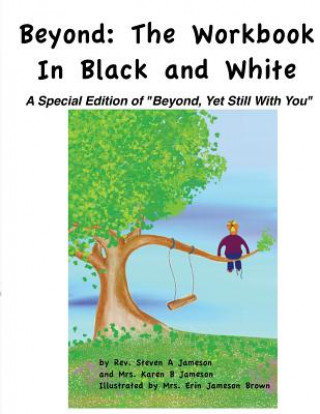 Книга Beyond: The Workbook in Black and White: A Special Edition of "Beyond, Yet Still With You" Rev Steven a Jameson