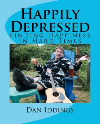 Kniha Happily Depressed Dan Iddings