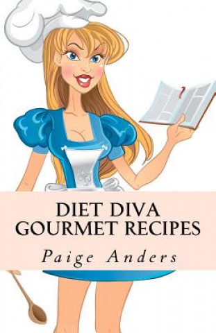 Knjiga Diet Diva Gourmet Recipes Paige Anders