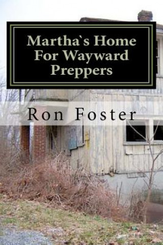 Book Martha`s Home For Wayward Preppers Ron Foster