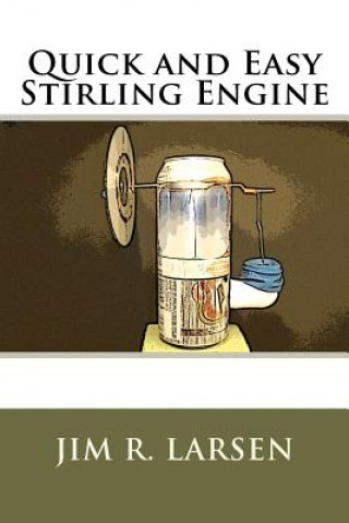 Kniha Quick and Easy Stirling Engine Jim R Larsen