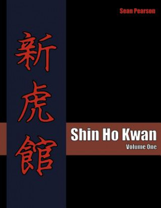 Könyv Shin Ho Kwan: Volume One Sean Pearson