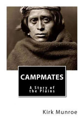 Kniha Campmates: A Story of the Plains Kirk Munroe