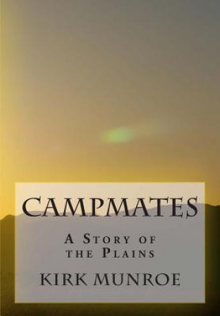 Knjiga Campmates: A Story of the Plains Kirk Munroe