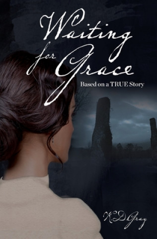 Book Waiting for Grace: Based on a TRUE story K D Gray