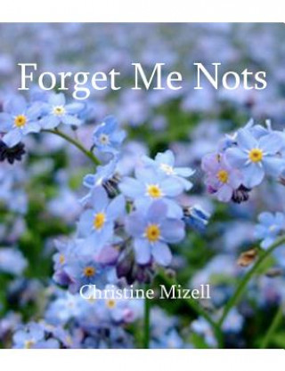 Kniha Forget-Me-Nots Christine M Mizell