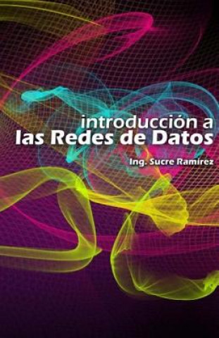 Kniha Introduccion a las redes de datos Sucre H Ramirez