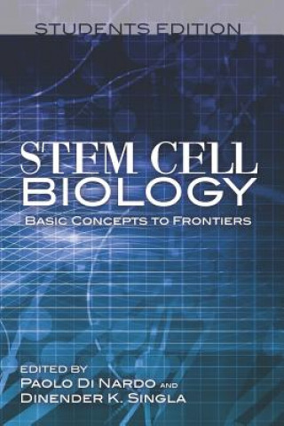 Kniha Stem Cell Biology Basic Concepts to Frontiers Students Edition Dinender K Singla