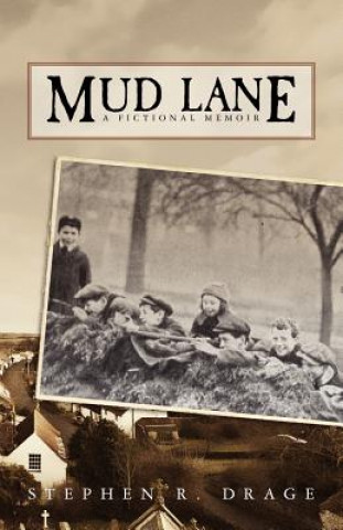 Carte Mud Lane: A Fictional Memoir Stephen R Drage