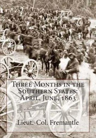 Buch Three Months in the Southern States: April, June, 1863 Lieut -Col Fremantle