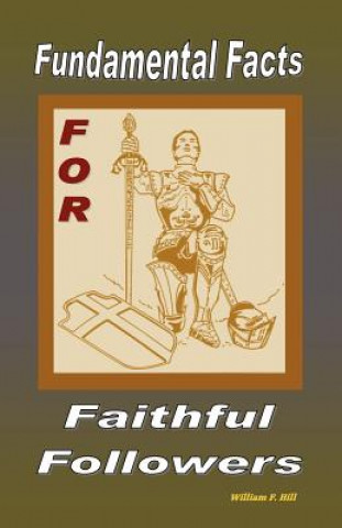 Kniha Fundamental Facts For Faithful Followers William F Hill