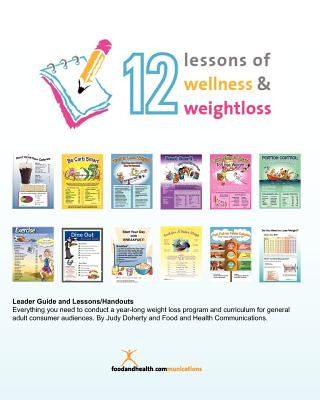 Könyv 12 Lessons of Wellness and Weight Loss: Everything you need to conduct a year-long weight loss program and curriculum for general adult audiences. By Judy Doherty