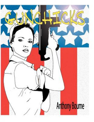 Kniha Gunchicks Anthony Hammermachine Bourne