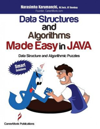 Könyv Data Structures and Algorithms Made Easy in Java: 700 Data Structure and Algorithmic Puzzles Narasimha Karumanchi