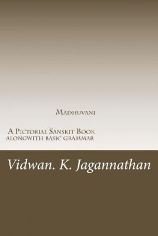 Book Madhuvani - A Pictorial Sanskrit Book Alongwith Basic Grammar: Samskrutha Chaitrika Akshara Maala MR Vidwan Jagannathan K