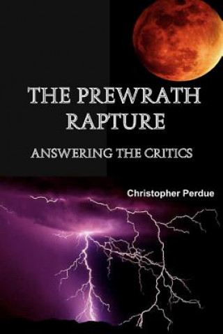 Knjiga The Prewrath Rapture: Answering the Critics Christopher Perdue