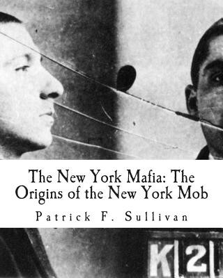 Książka The New York Mafia: The Origins of the New York Mob Patrick F Sullivan