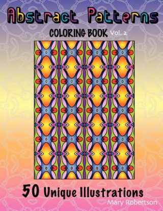 Carte Abstract Patterns Coloring Book: 50 Unique Illustrations Mary Robertson