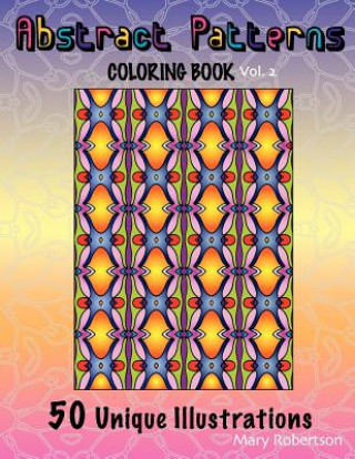 Kniha Abstract Patterns Coloring Book: 50 Unique Illustrations Mary Robertson