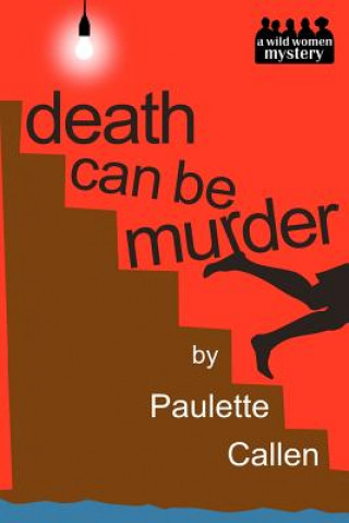 Könyv Death Can Be Murder: A Wild Women Mystery Paulette Callen