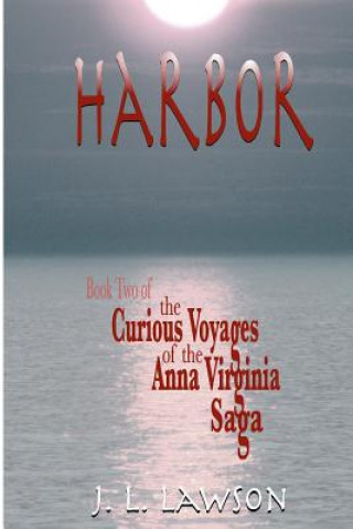 Книга Harbor: Book Two of The Curious Voyages of the Anna Virginia Saga J L Lawson