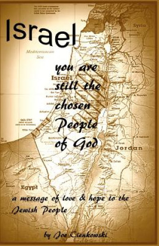 Książka Israel, you are still the chosen people of God: A message of love and hope to the Jewish people Joe Cienkowski