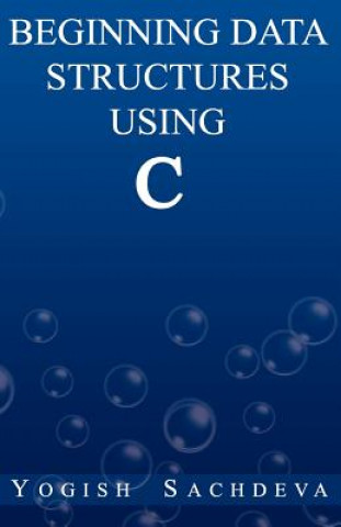 Knjiga Beginning Data Structures Using C MR Yogish Sachdeva