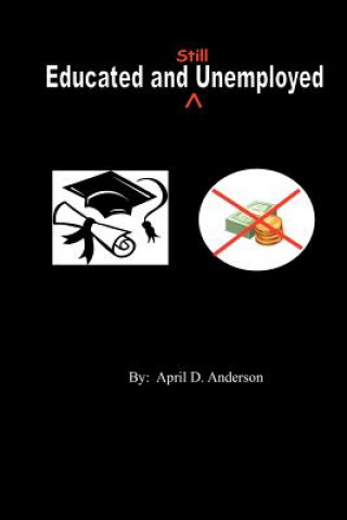 Carte Educated and Still Unemployed April D Anderson
