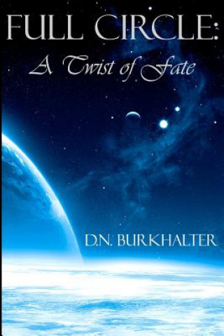 Kniha Full Circle: A Twist of Fate D N Burkhalter