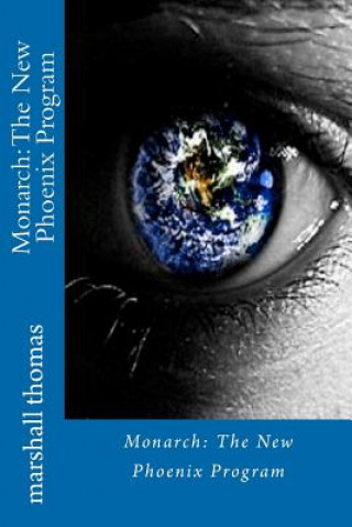 Könyv Monarch: The New Phoenix Program Marshall Thomas