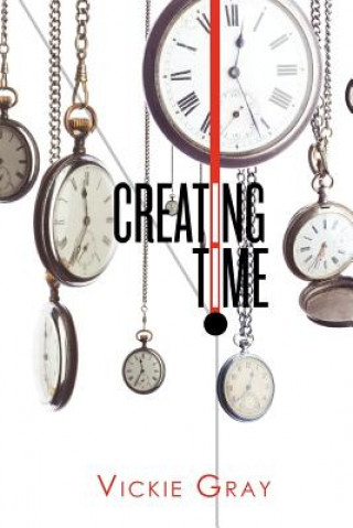 Knjiga Creating Time Vickie Gray